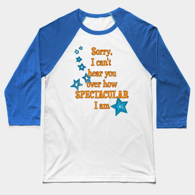 I am spectacular Baseball T-Shirt by AlondraHanley